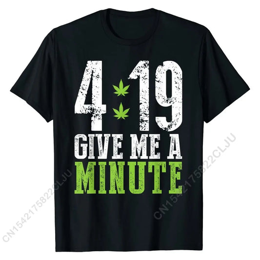 4 19 Give Me A Minute Shirt Weed T-shirt